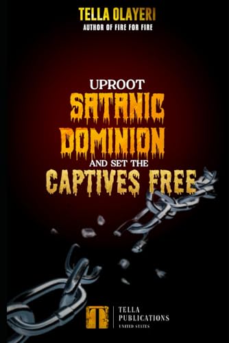 Uproot Satanic Dominion And Set The Captives Free (Christian Prayer Book) von Independently published